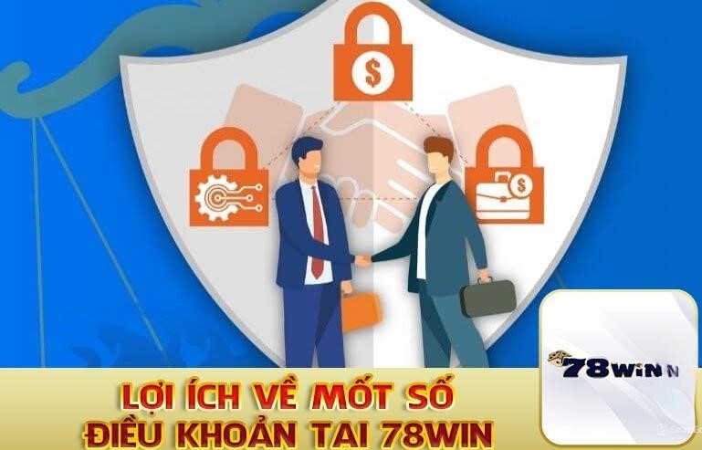 Lợi ích về một số điều khoản tại 78Win