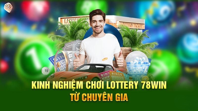 Kinh nghiệm chơi Lottery 78WIN từ chuyên gia