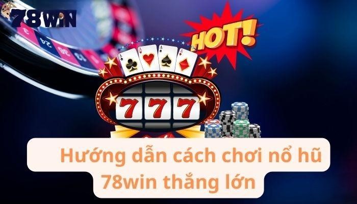 Game nổ hũ 78WIN có gì