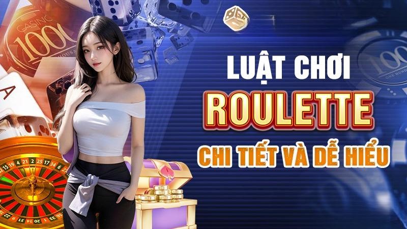 Luật chơi Roulette chi tiết và dễ hiểu