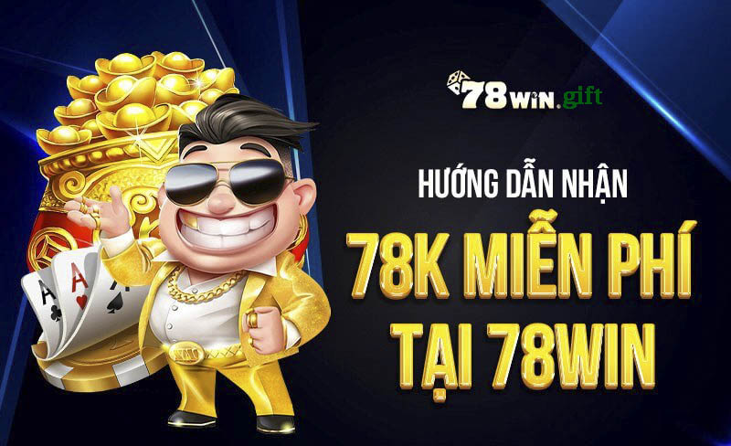 Hướng dẫn đăng nhập và nhập 78k miễn phí tại nhà cái 78win