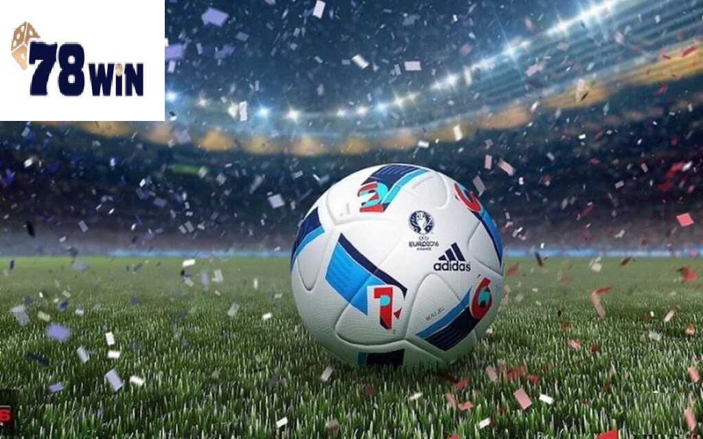 Tổng quan về kèo châu âu 78win